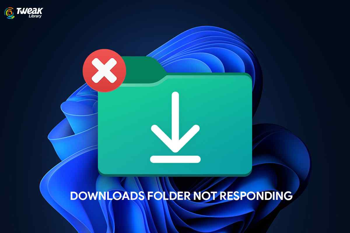 How To Fix The Downloads Folder Not Responding On Windows