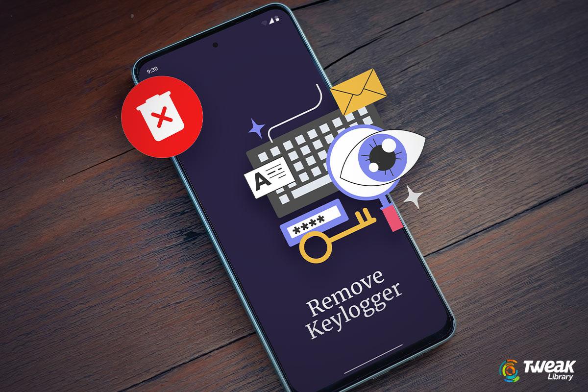 How to Detect & Remove Keylogger on Android Phone