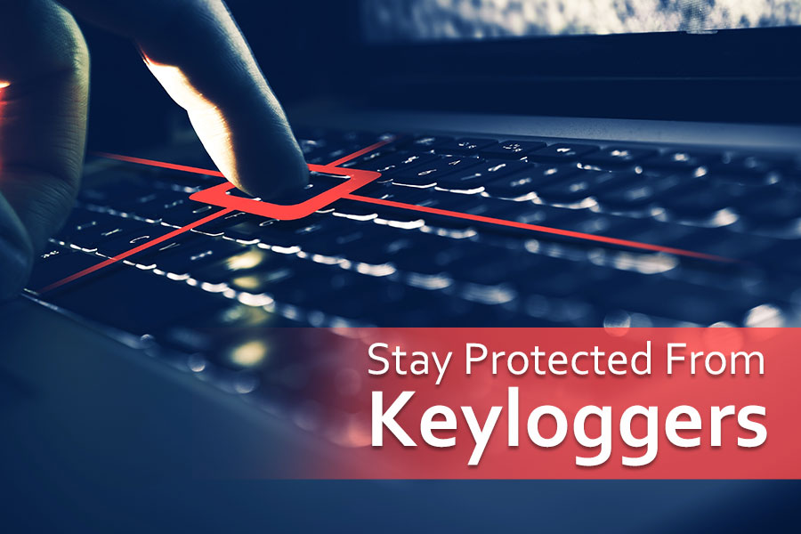 Keyloggers: How To Stay Protected?